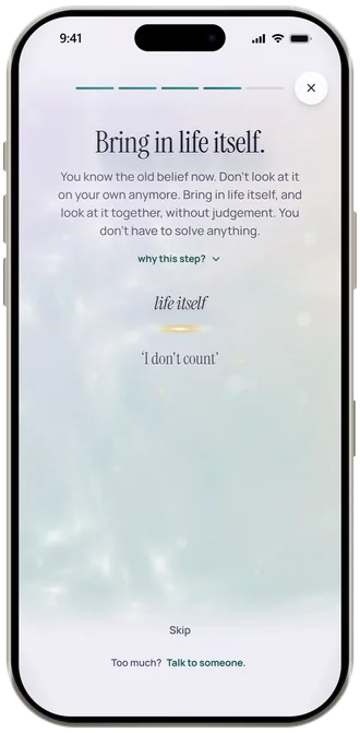 Step 10 in the app: Bring in life itself. Life itself on the line, the old belief I don’t count below it, and otherwise stillness.